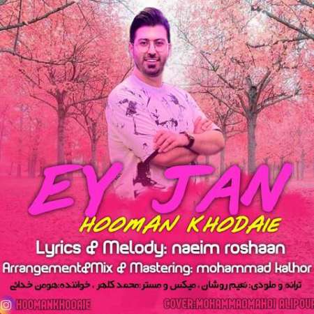 Hooman Khodaie – Ey Jan